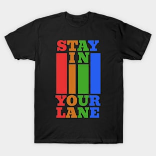 Stay In Your Lane T-Shirt